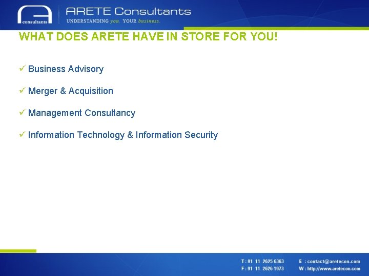 WHAT DOES ARETE HAVE IN STORE FOR YOU! ü Business Advisory ü Merger &