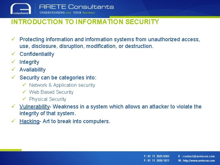 INTRODUCTION TO INFORMATION SECURITY ü Protecting information and information systems from unauthorized access, use,