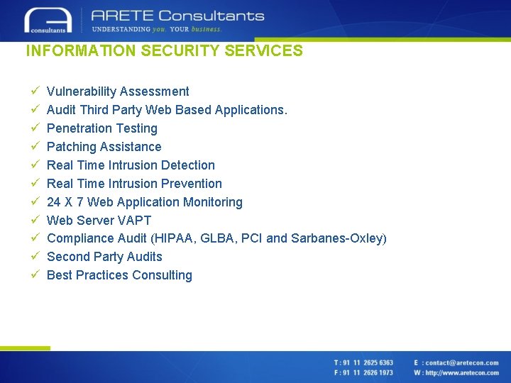 INFORMATION SECURITY SERVICES ü Vulnerability Assessment ü Audit Third Party Web Based Applications. ü