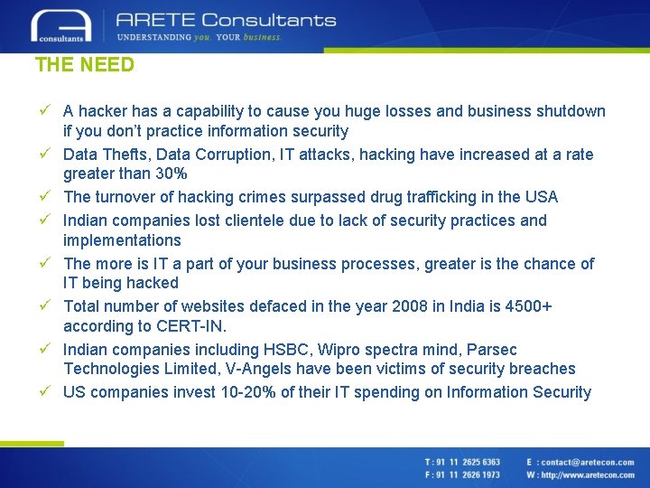 THE NEED ü A hacker has a capability to cause you huge losses and