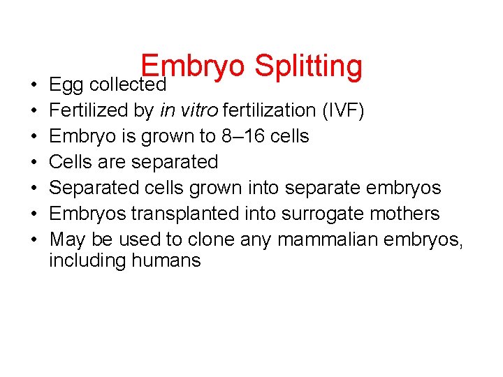  • • Embryo Splitting Egg collected Fertilized by in vitro fertilization (IVF) Embryo