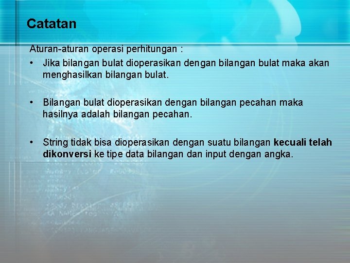 Catatan Aturan-aturan operasi perhitungan : • Jika bilangan bulat dioperasikan dengan bilangan bulat maka