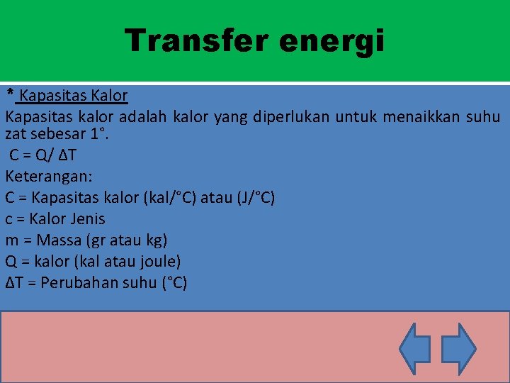 Transfer energi * Kapasitas Kalor Kapasitas kalor adalah kalor yang diperlukan untuk menaikkan suhu