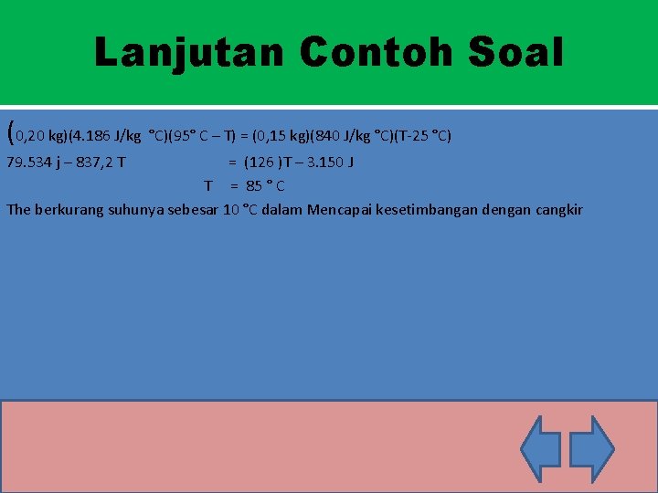 Lanjutan Contoh Soal (0, 20 kg)(4. 186 J/kg °C)(95° C – T) = (0,