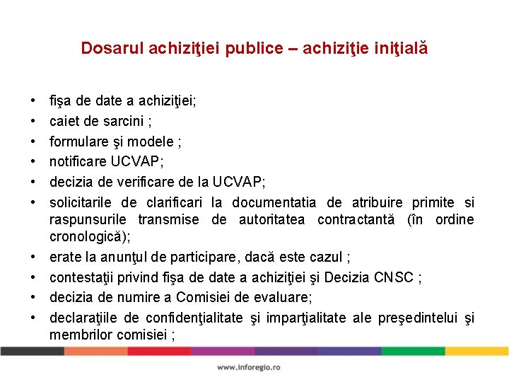 Dosarul achiziţiei publice – achiziţie iniţială • • • fişa de date a achiziţiei;