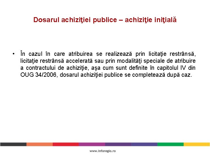 Dosarul achiziţiei publice – achiziţie iniţială • În cazul în care atribuirea se realizează