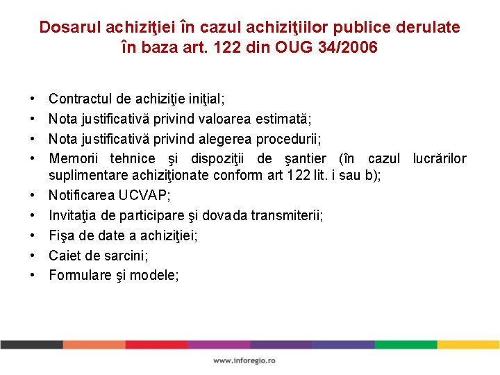 Dosarul achiziţiei în cazul achiziţiilor publice derulate în baza art. 122 din OUG 34/2006