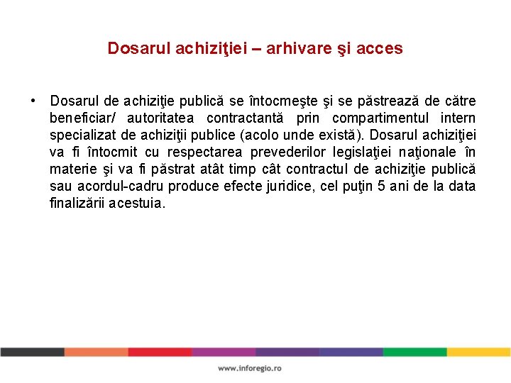 Dosarul achiziţiei – arhivare şi acces • Dosarul de achiziţie publică se întocmeşte şi