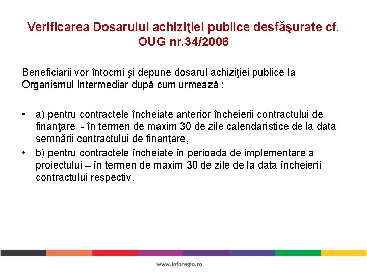 Verificarea Dosarului achiziţiei publice desfăşurate cf. OUG nr. 34/2006 Beneficiarii vor întocmi şi depune