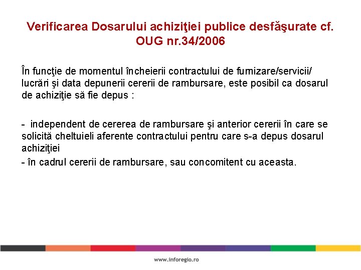 Verificarea Dosarului achiziţiei publice desfăşurate cf. OUG nr. 34/2006 În funcţie de momentul încheierii