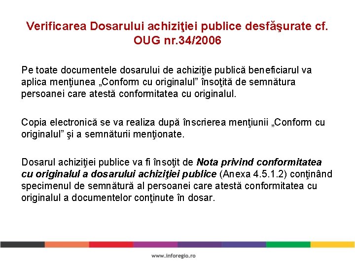 Verificarea Dosarului achiziţiei publice desfăşurate cf. OUG nr. 34/2006 Pe toate documentele dosarului de