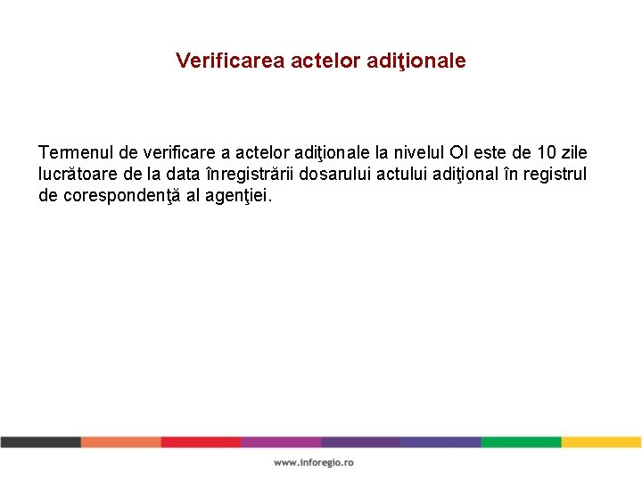 Verificarea actelor adiţionale Termenul de verificare a actelor adiţionale la nivelul OI este de
