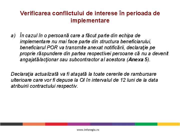 Verificarea conflictului de interese în perioada de implementare a) În cazul în o persoană