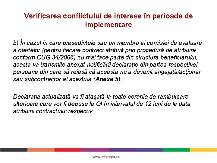 Verificarea conflictului de interese în perioada de implementare b) În cazul în care preşedintele