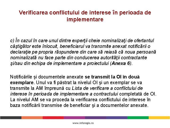 Verificarea conflictului de interese în perioada de implementare c) În cazul în care unul