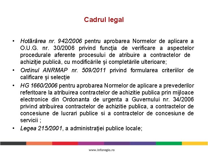 Cadrul legal • Hotărârea nr. 942/2006 pentru aprobarea Normelor de aplicare a O. U.