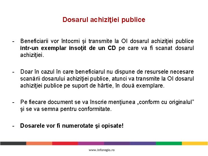 Dosarul achiziţiei publice - Beneficiarii vor întocmi şi transmite la OI dosarul achiziţiei publice