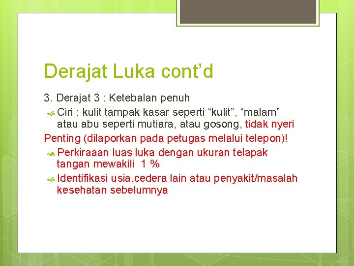 Derajat Luka cont’d 3. Derajat 3 : Ketebalan penuh Ciri : kulit tampak kasar