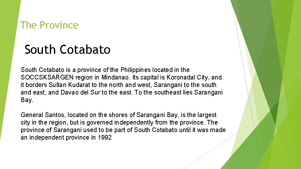 The Province South Cotabato is a province of the Philippines located in the SOCCSKSARGEN