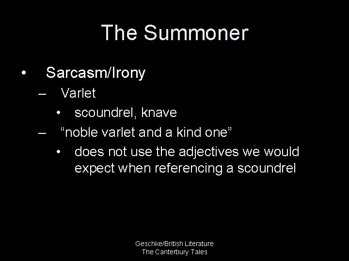The Summoner • Sarcasm/Irony – Varlet • scoundrel, knave – “noble varlet and a