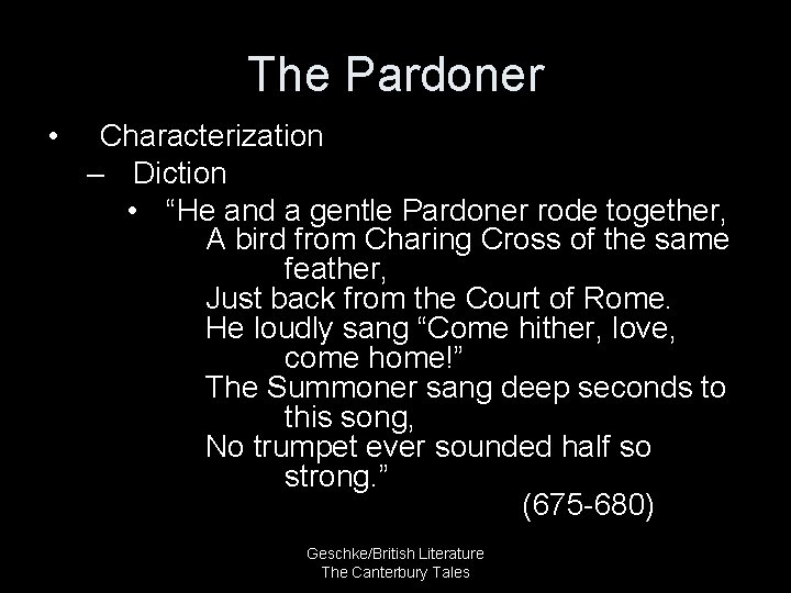 The Pardoner • Characterization – Diction • “He and a gentle Pardoner rode together,