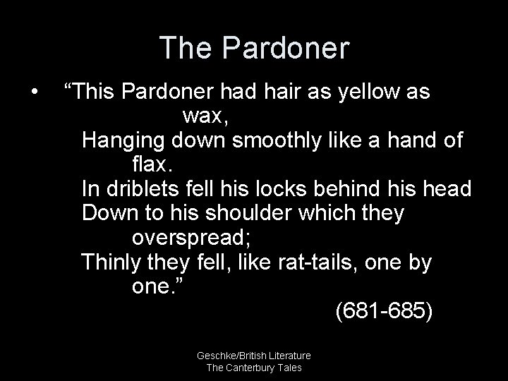 The Pardoner • “This Pardoner had hair as yellow as wax, Hanging down smoothly