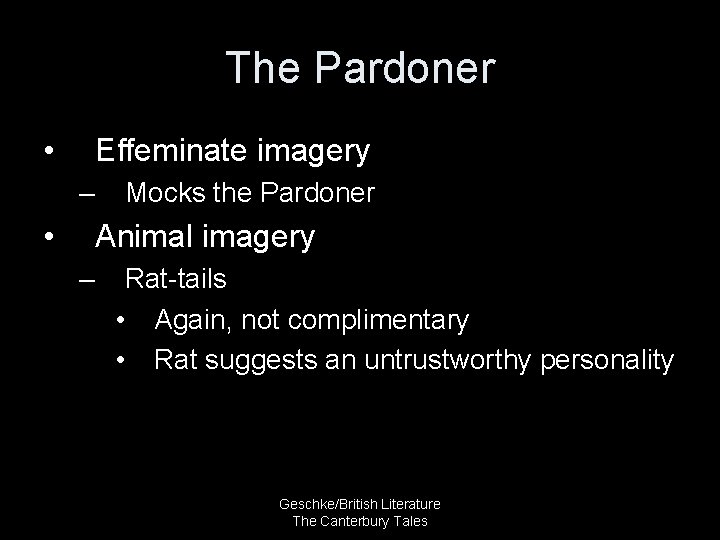 The Pardoner • Effeminate imagery – • Mocks the Pardoner Animal imagery – Rat-tails