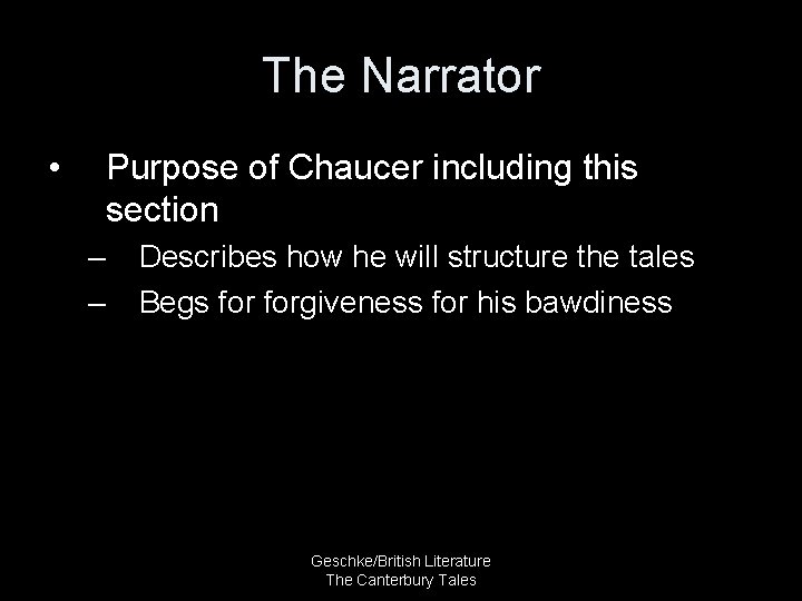 The Narrator • Purpose of Chaucer including this section – – Describes how he