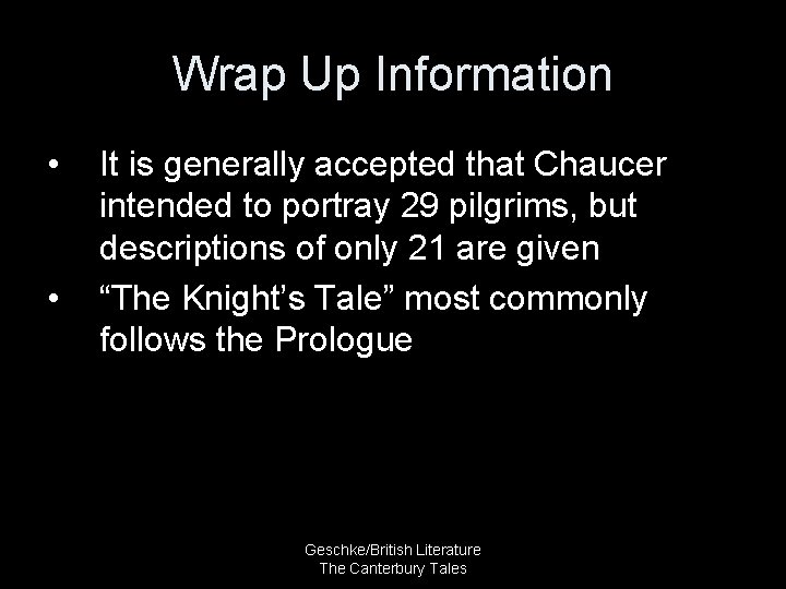 Wrap Up Information • • It is generally accepted that Chaucer intended to portray