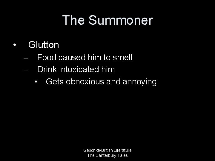 The Summoner • Glutton – – Food caused him to smell Drink intoxicated him