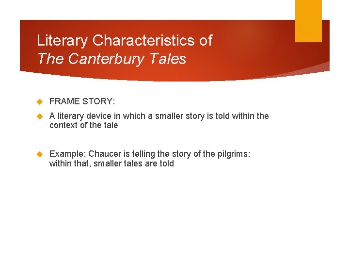 Literary Characteristics of The Canterbury Tales FRAME STORY: A literary device in which a