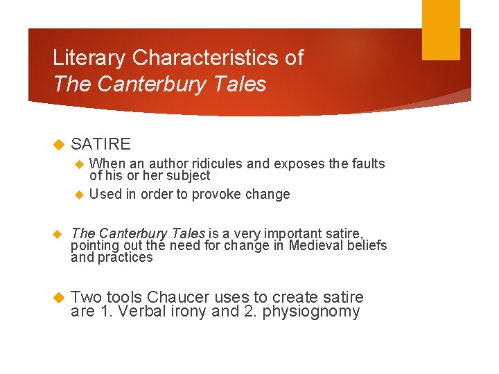 Literary Characteristics of The Canterbury Tales SATIRE When an author ridicules and exposes the