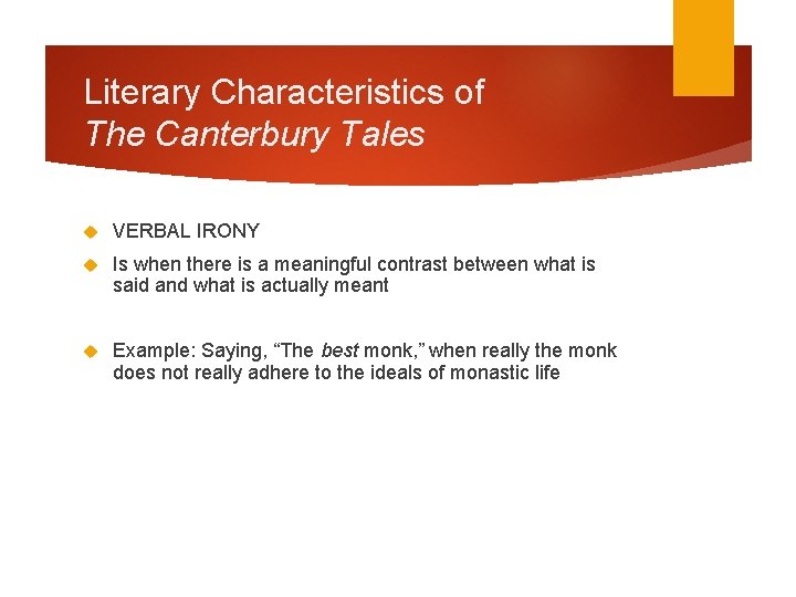 Literary Characteristics of The Canterbury Tales VERBAL IRONY Is when there is a meaningful