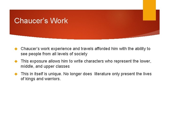 Chaucer’s Work Chaucer’s work experience and travels afforded him with the ability to see