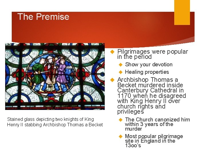 The Premise Pilgrimages were popular in the period Show your devotion Healing properties Stained