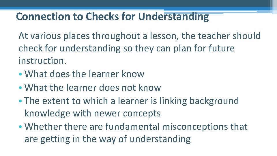 Connection to Checks for Understanding At various places throughout a lesson, the teacher should
