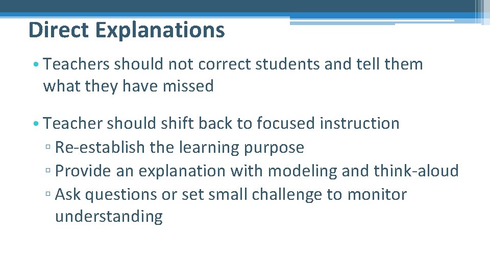 Direct Explanations • Teachers should not correct students and tell them what they have