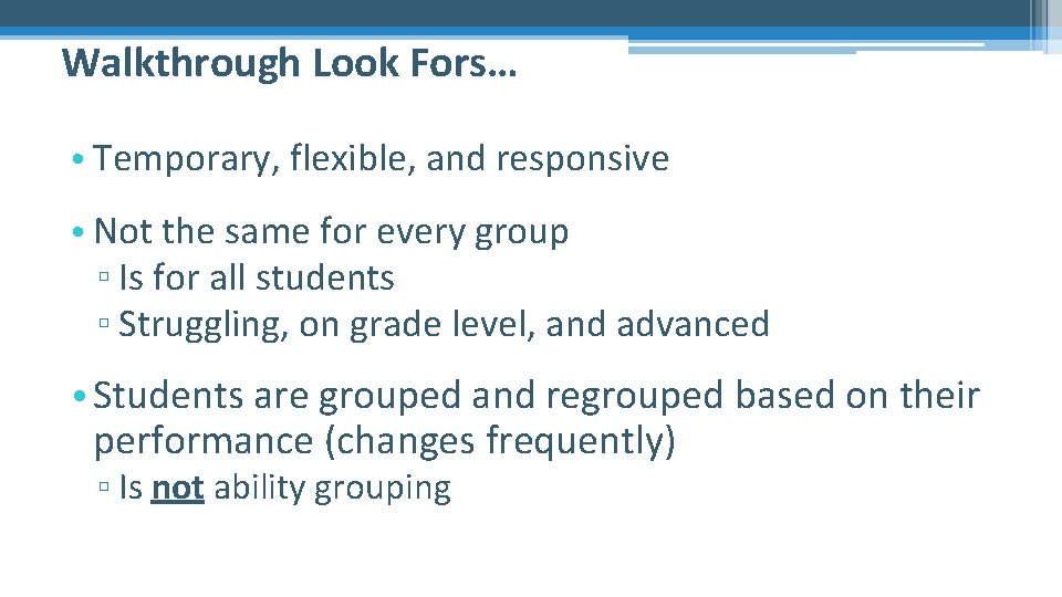 Walkthrough Look Fors… • Temporary, flexible, and responsive • Not the same for every