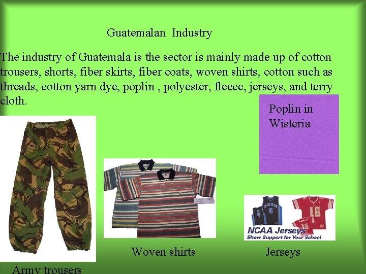 Guatemalan Industry The industry of Guatemala is the sector is mainly made up of