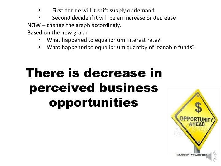  • First decide will it shift supply or demand • Second decide if