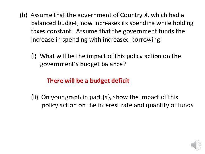 (b) Assume that the government of Country X, which had a balanced budget, now