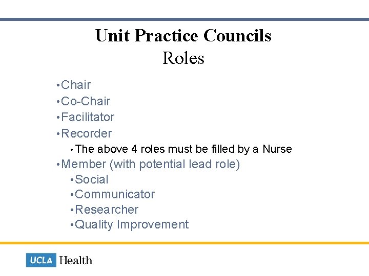  Unit Practice Councils Roles • Chair • Co-Chair • Facilitator • Recorder •