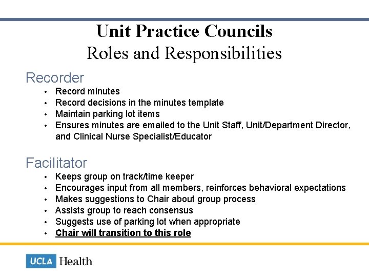 Unit Practice Councils Roles and Responsibilities Recorder • • Record minutes Record decisions in