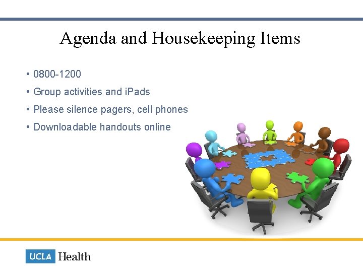  Agenda and Housekeeping Items • 0800 -1200 • Group activities and i. Pads