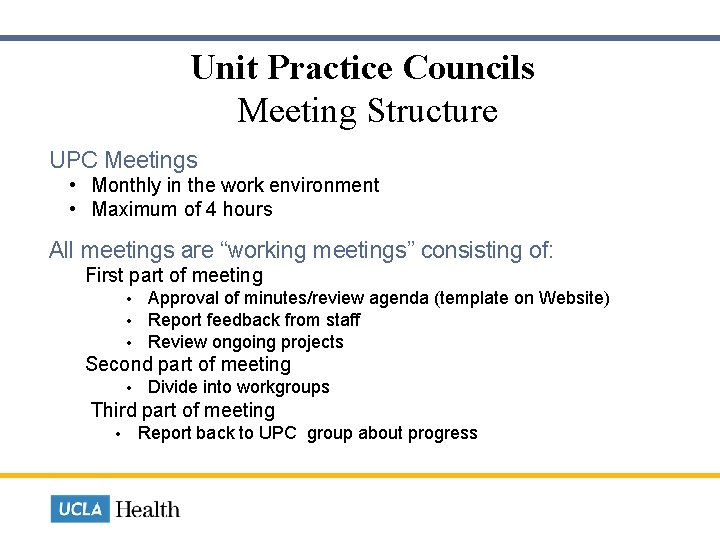 Unit Practice Councils Meeting Structure UPC Meetings • Monthly in the work environment •