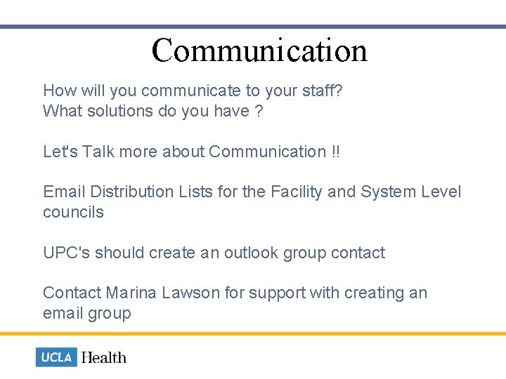Communication How will you communicate to your staff? What solutions do you have ?