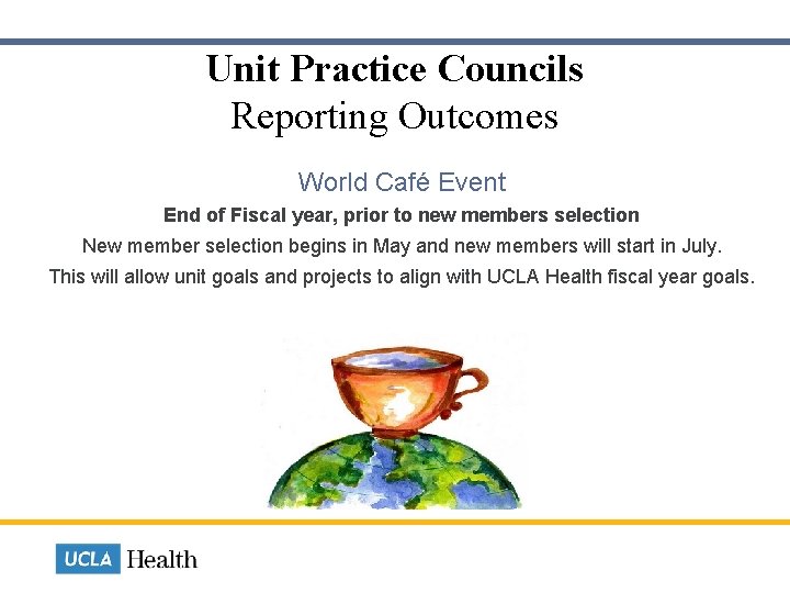 Unit Practice Councils Reporting Outcomes World Café Event End of Fiscal year, prior to