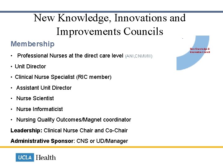 New Knowledge, Innovations and Improvements Councils Membership • Professional Nurses at the direct care