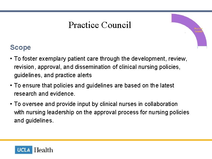  Practice Council Scope • To foster exemplary patient care through the development, review,
