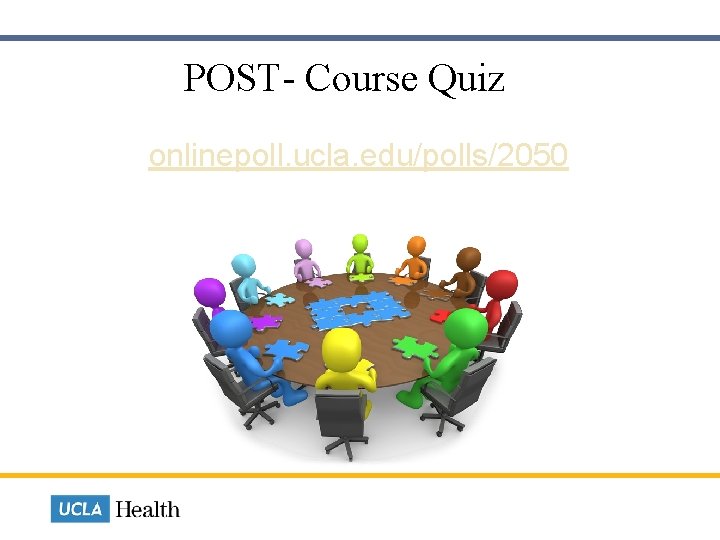 POST- Course Quiz onlinepoll. ucla. edu/polls/2050 